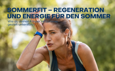 SommerFit: Warum dein Körper im Sommer besondere Unterstützung braucht – und wie du sie ihm gibst